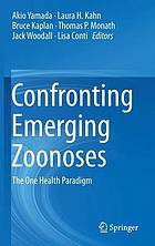 Confronting emerging zoonoses : the one health paradigm