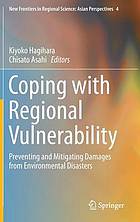 Coping with regional vulnerability : preventing and mitigating damages from environmental disasters