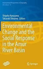 Environmental change and the social response in the Amur River Basin