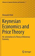 Keynesian economics and price theory : re-orientation of a theory of monetary economy