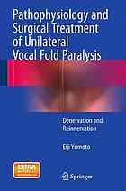 Pathophysiology and surgical treatment of unilateral vocal fold paralysis : denervation and reinnervation