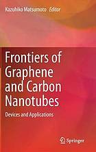 Frontiers of graphene and carbon nanotubes : devices and applications