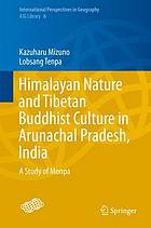 Himalayan Nature and Tibetan Buddhist Culture in Arunachal Pradesh, India : a Study of Monpa