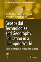 Geospatial Technologies and Geography Education in a Changing World Geospatial Practices and Lessons Learned