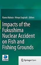 Impacts of the Fukushima nuclear accident on fish and fishing grounds