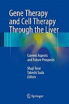 Gene therapy and cell therapy through the liver : current aspects and future prospects