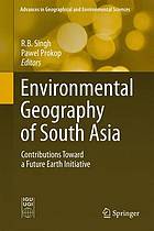 Environmental Geography of South Asia : Contributions Toward a Future Earth Initiative