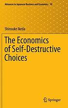 The economics of self-destructive choices