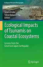 Ecological impacts of tsunamis on coastal ecosystems : lessons from the Great East Japan Earthquake