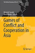 Political Economy of the Asia Pacific : Games of Conflict and Cooperation in Asia