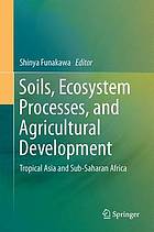 Soils, ecosystem processes, and agricultural development : tropical Asia and sub-saharan Africa