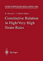 Constitutive relation in high/very high strain rates : IUTAM Symposium, Noda, Japan, October 16-19, 1995