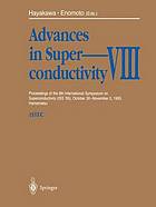 Advances in superconductivity VIII : proceedings of the 8th International Symposium on Superconductivity (ISS '95), October 30-November 2, 1995, Hamamatsu