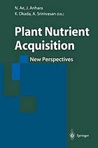 Plant nutrient acquisition : new perspectives