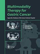 Multimodality Therapy for Gastric Cancer Appendix: Database of the Cancer Institute Hospital.