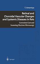 Retinal and choroidal vascular changes and systemic diseases in rats : corrosion cast and scanning electron microscopy