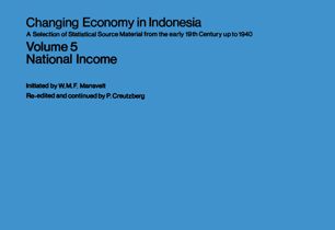 Changing economy in Indonesia : a selection of statistical source material from the early 19th century up to 1940