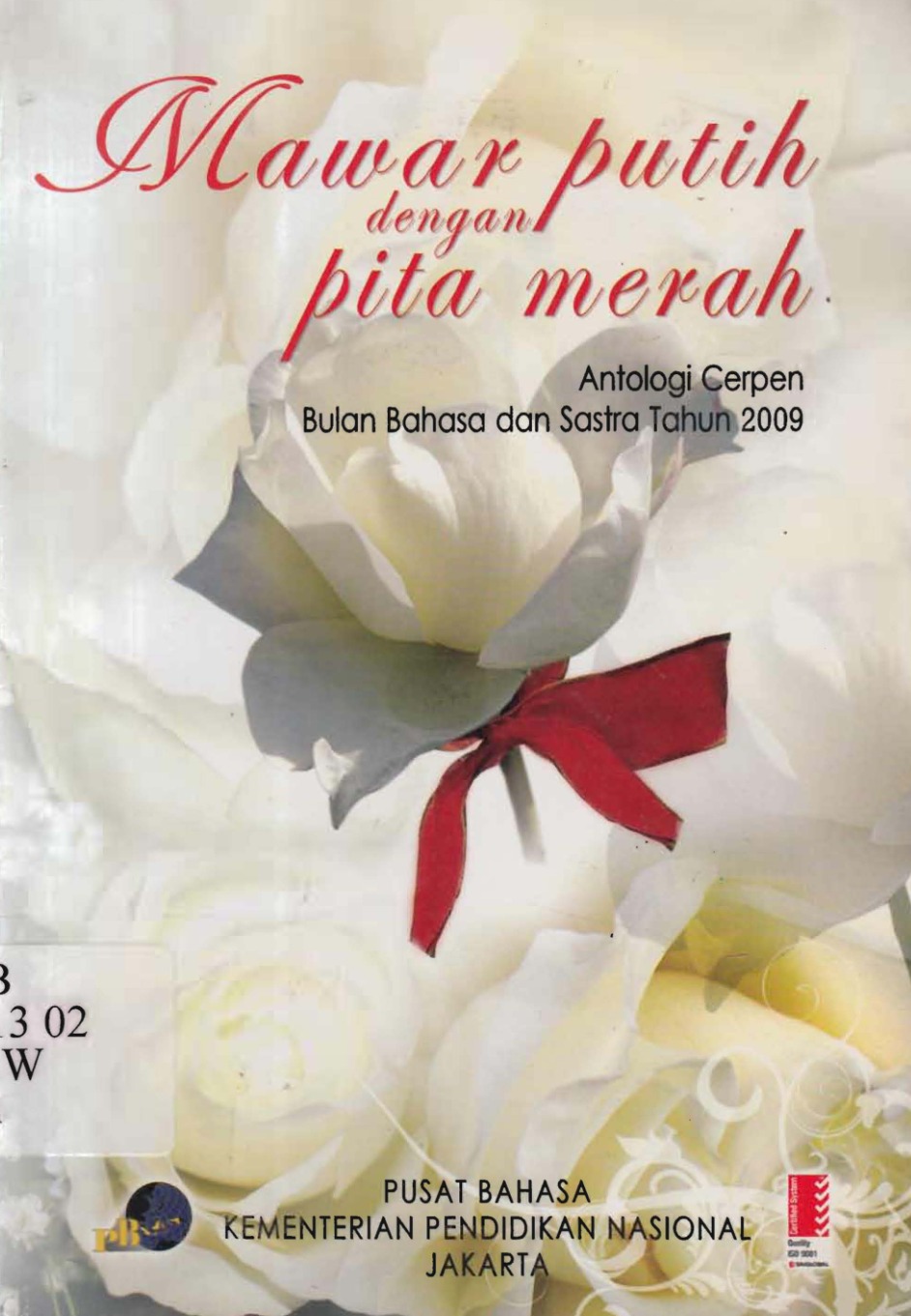 Mawar putih dengan pita merah : antologi cerpen bulan bahasa dan sastra 2009