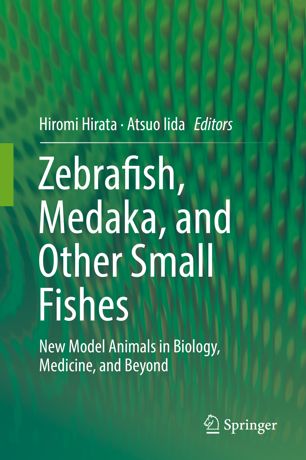 Zebrafish, Medaka, and Other Small Fishes : New Model Animals in Biology, Medicine, and Beyond