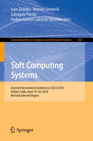 Soft computing systems : Second International Conference, ICSCS 2018, Kollam, India, April 19-20, 2018, revised selected papers