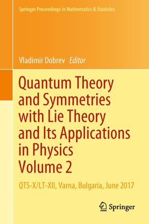 Quantum Theory and Symmetries with Lie Theory and Its Applications in Physics Volume 2 : QTS-X/LT-XII, Varna, Bulgaria, June 2017