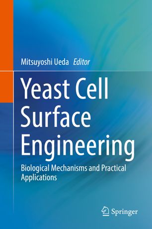 Yeast cell surface engineering : biological mechanisms and practical applications