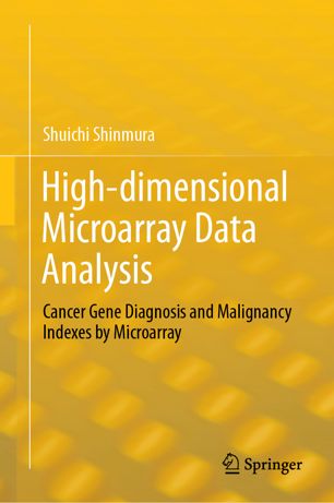 High-dimensional Microarray Data Analysis : Cancer Gene Diagnosis and Malignancy Indexes by Microarray