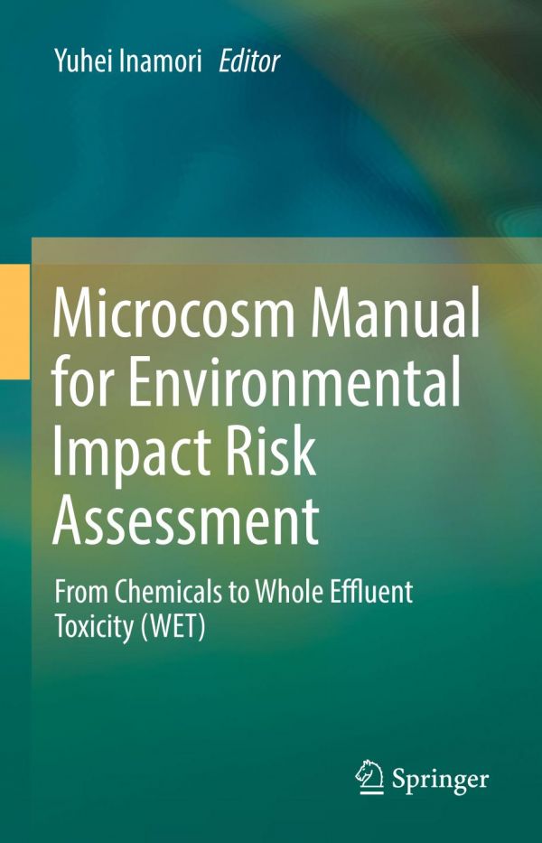 Microcosm manual for environmental impact risk assessment : from chemicals to Whole Effluent Toxicity (WET)