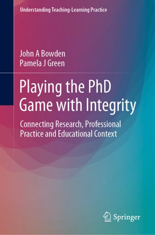 Playing the PhD game with integrity : connecting research, professional practice and educational context