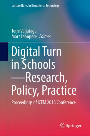 Digital Turn in Schools--Research, Policy, Practice : Proceedings of ICEM 2018 Conference