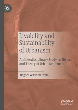 Livability and sustainability of urbanism : an interdisciplinary study on history and theory of urban settlement