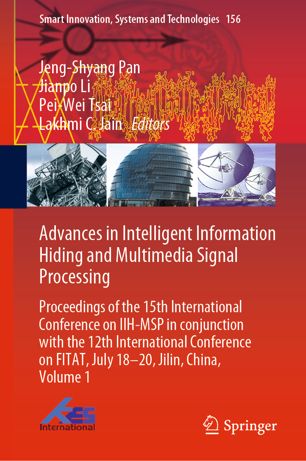 Advances in intelligent information hiding and multimedia signal processing : proceedings of the 15th International Conference on IIH-MSP in conjunction with the 12th International Conference on FITAT, July 18-20, Jilin, China. Volume 1.