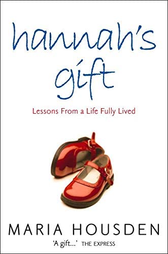 Hannah&rsquo;s Gift: Lessons from a Life Fully Lived