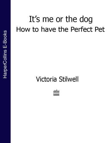 It's me or the dog : how to have the perfect pet
