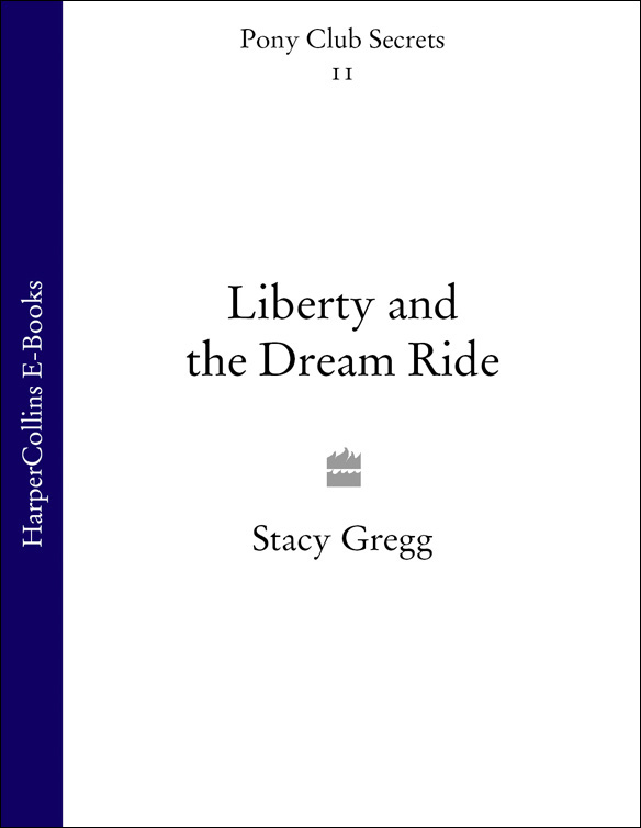 Liberty and the Dream Ride (Pony Club Secrets) (Book 11)