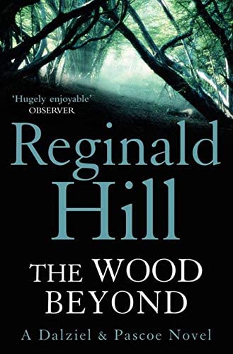 The Wood Beyond: Book 14 (Dalziel &amp; Pascoe)