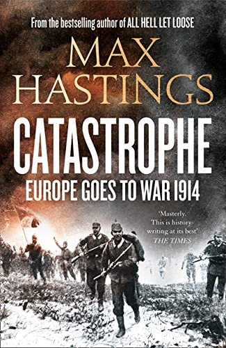 Catastrophe: Europe Goes to War 1914