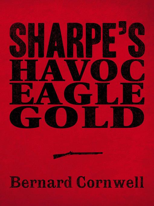 Sharpe's Havoc, Sharpe's Eagle, Sharpe's Gold