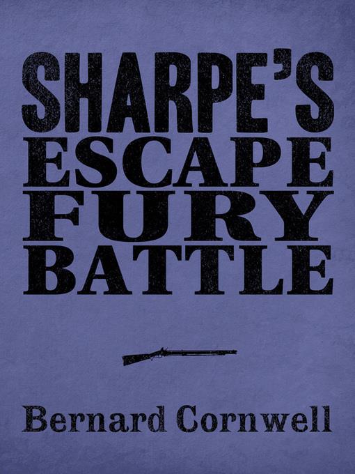 Sharpe's Escape, Sharpe's Fury, Sharpe's Battle