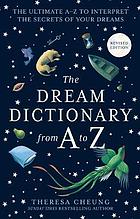 The dream dictionary from a to z [revised edition] : the ultimate a-z to interpret the secrets of your dreams