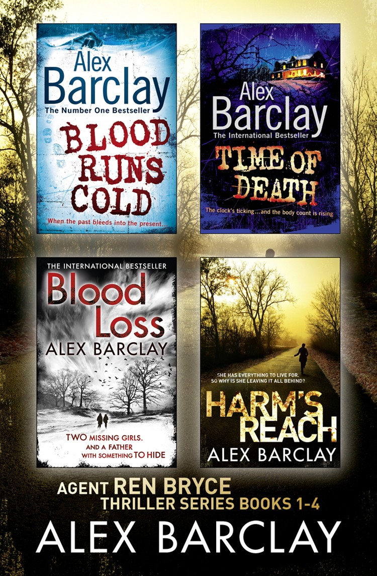 Alex Barclay 4-Book Thriller Collection : Blood Runs Cold, Time of Death, Blood Loss, Harm's Reach