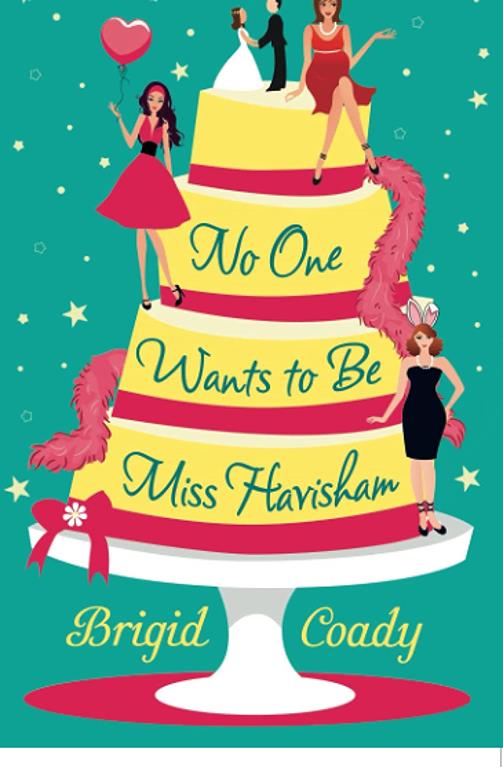 No One Wants to Be Miss Havisham: A hilarious, heartwarming romantic comedy with a classic twist!