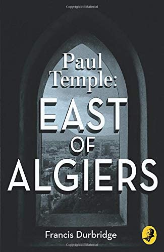 Paul Temple: East of Algiers (A Paul Temple Mystery)