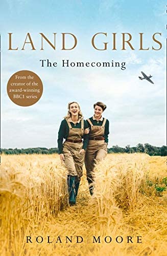 Land Girls: The Homecoming: A heartwarming and gripping second world war novel (Book 1)