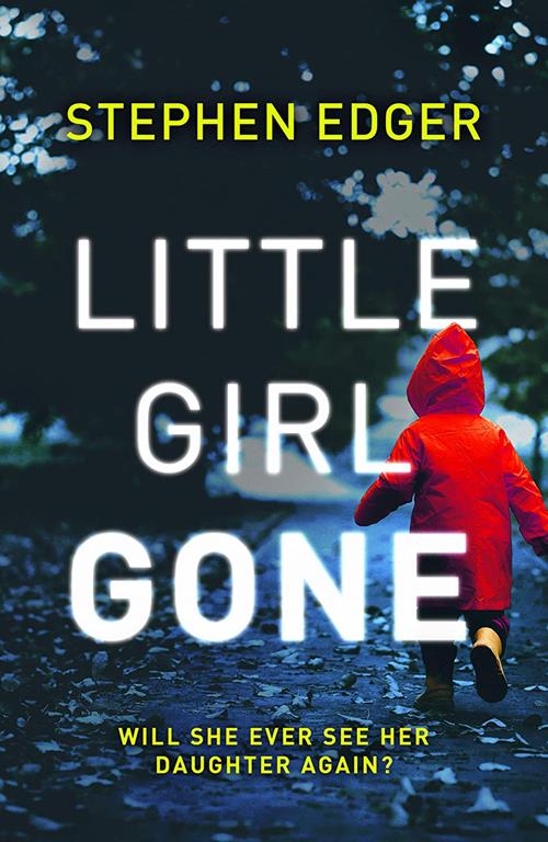 Little Girl Gone: A gripping crime thriller full of twists and turns