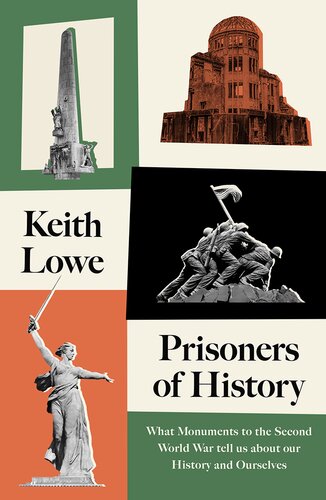 Prisoners of history what monuments of the Second World War tell us about our history and ourselves