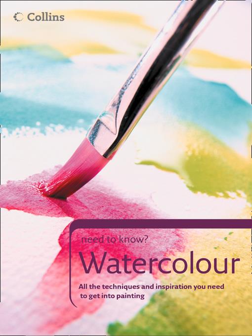 Watercolour : all the kit, techniques and inspiration you need to get into painting