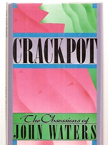 Crackpot: The Obsessions of John Waters