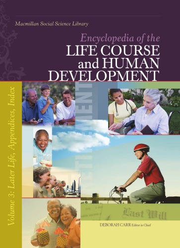 Encyclopedia of the life course and human development / 3 Later life, appendices, index.