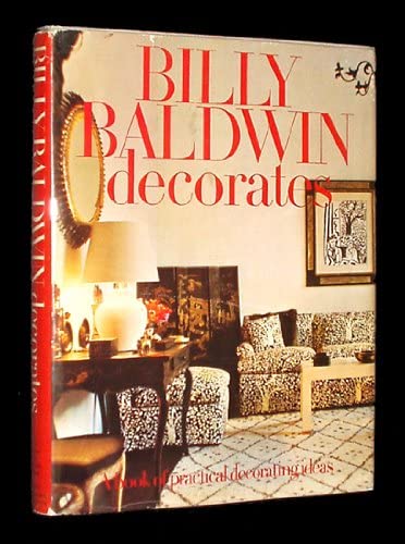 Billy Baldwin decorates: A Book of Practical Decorating Ideas